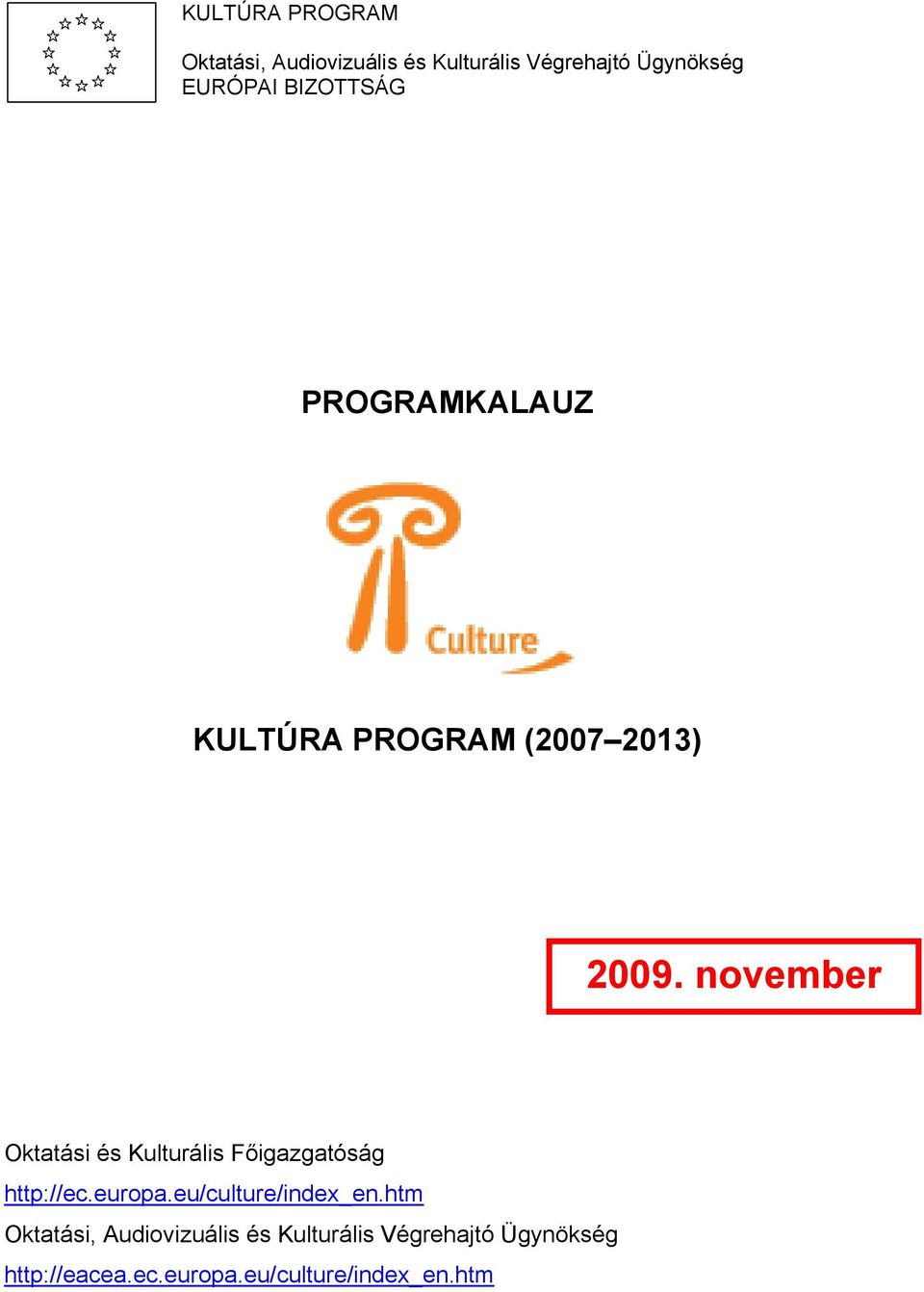 november Oktatási és Kulturális Főigazgatóság http://ec.europa.eu/culture/index_en.
