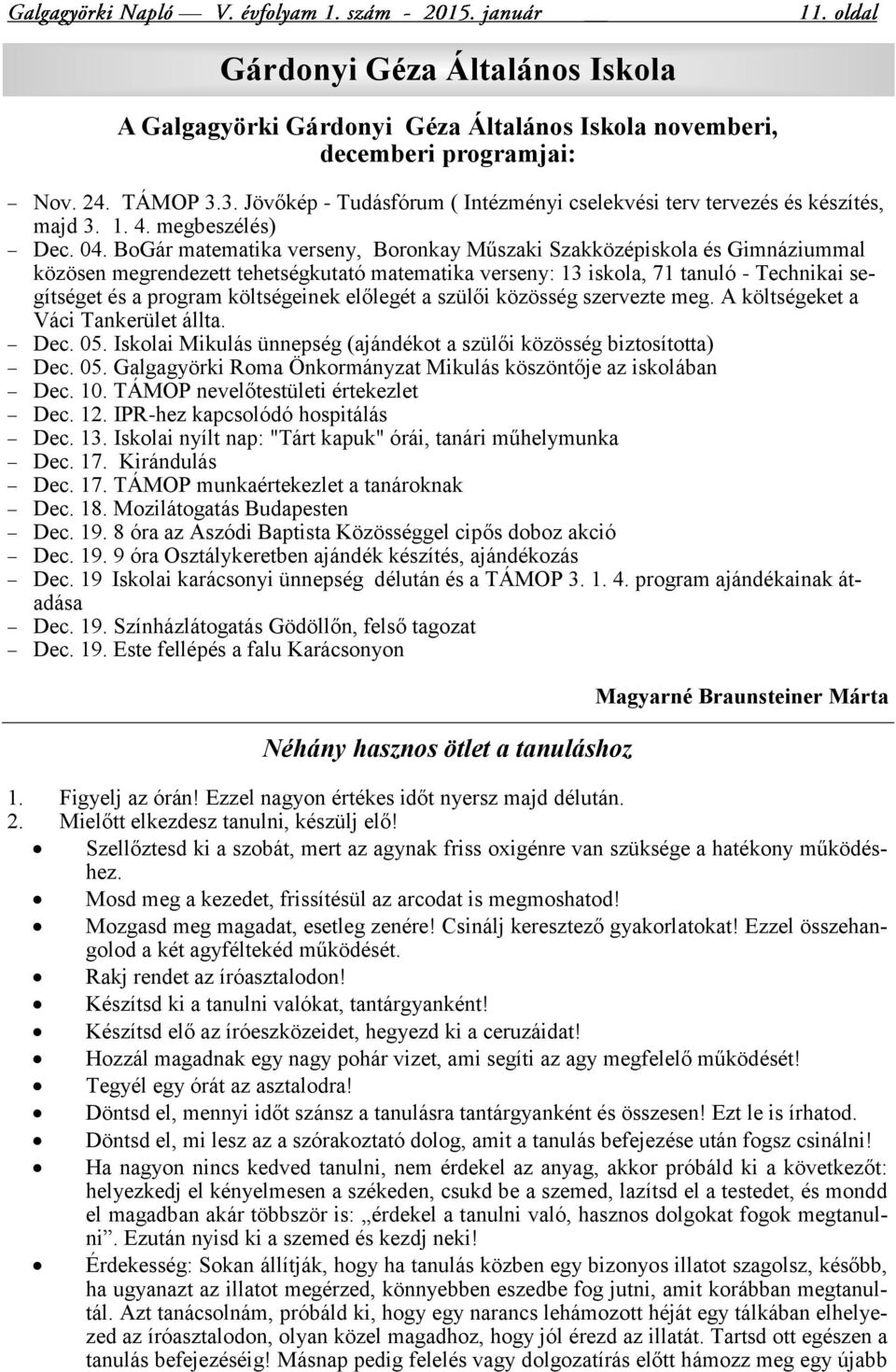 BoGár matematika verseny, Boronkay Műszaki Szakközépiskola és Gimnáziummal közösen megrendezett tehetségkutató matematika verseny: 13 iskola, 71 tanuló - Technikai segítséget és a program