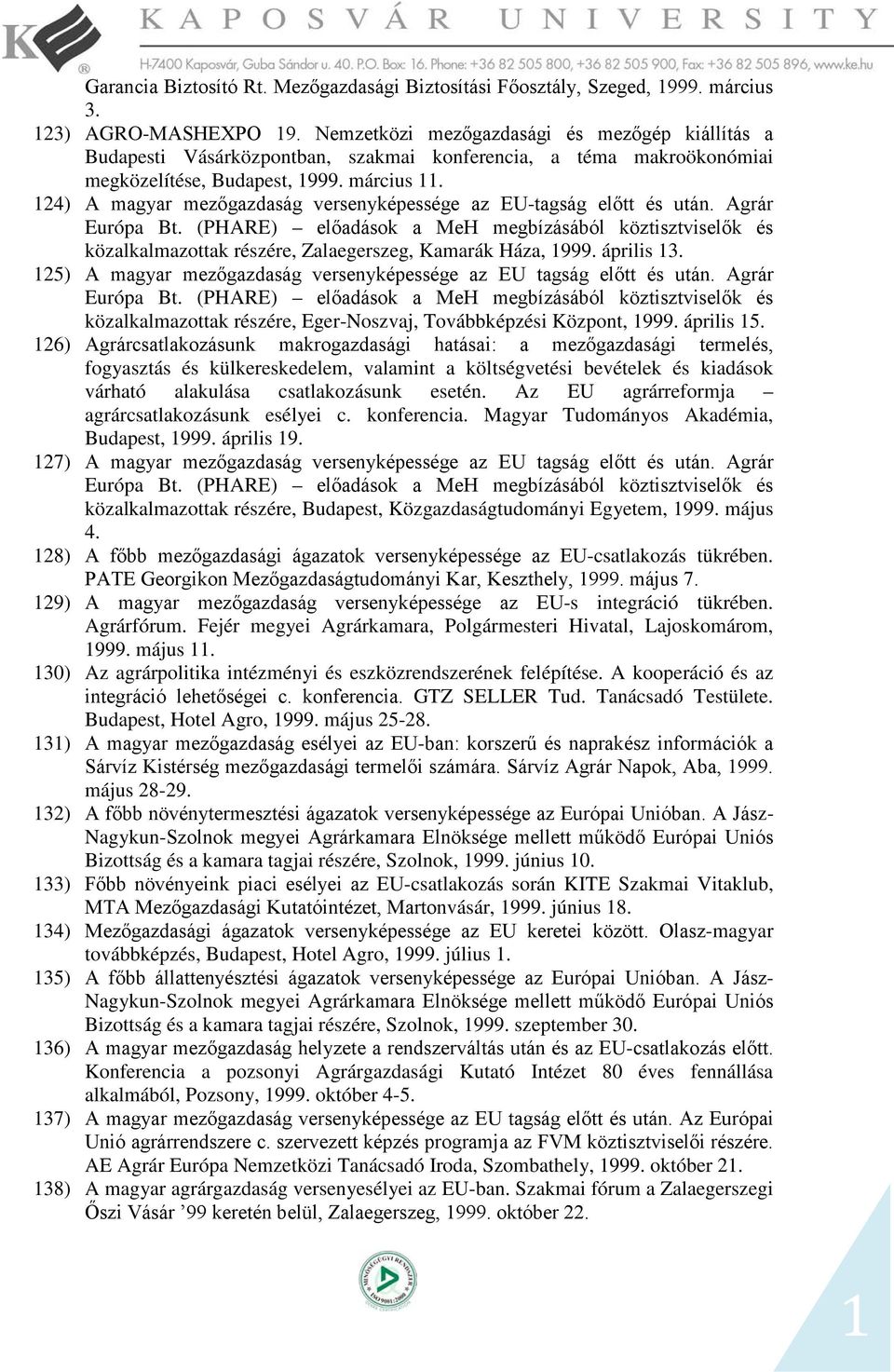 124) A magyar mezőgazdaság versenyképessége az EU-tagság előtt és után. Agrár Európa Bt.