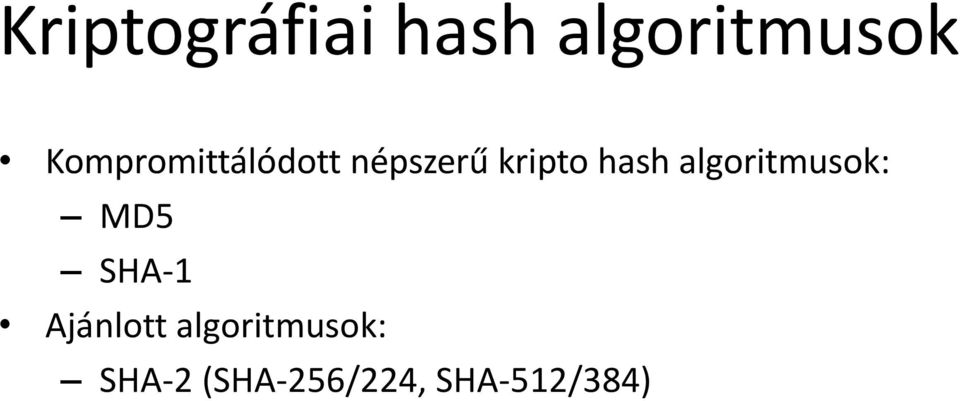 hash algoritmusok: MD5 SHA-1 Ajánlott