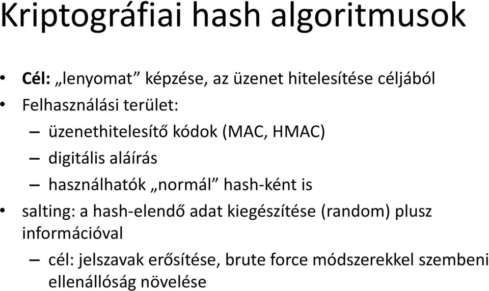 használhatók normál hash-ként is salting: a hash-elendő adat kiegészítése (random)