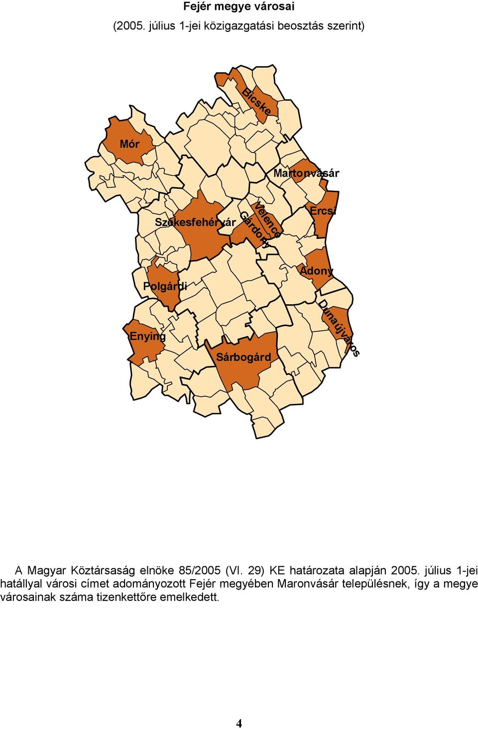 Ercsi Polgárdi Adony Dunaújváros Enying Sárbogárd A Magyar Köztársaság elnöke 85/2005 (VI.