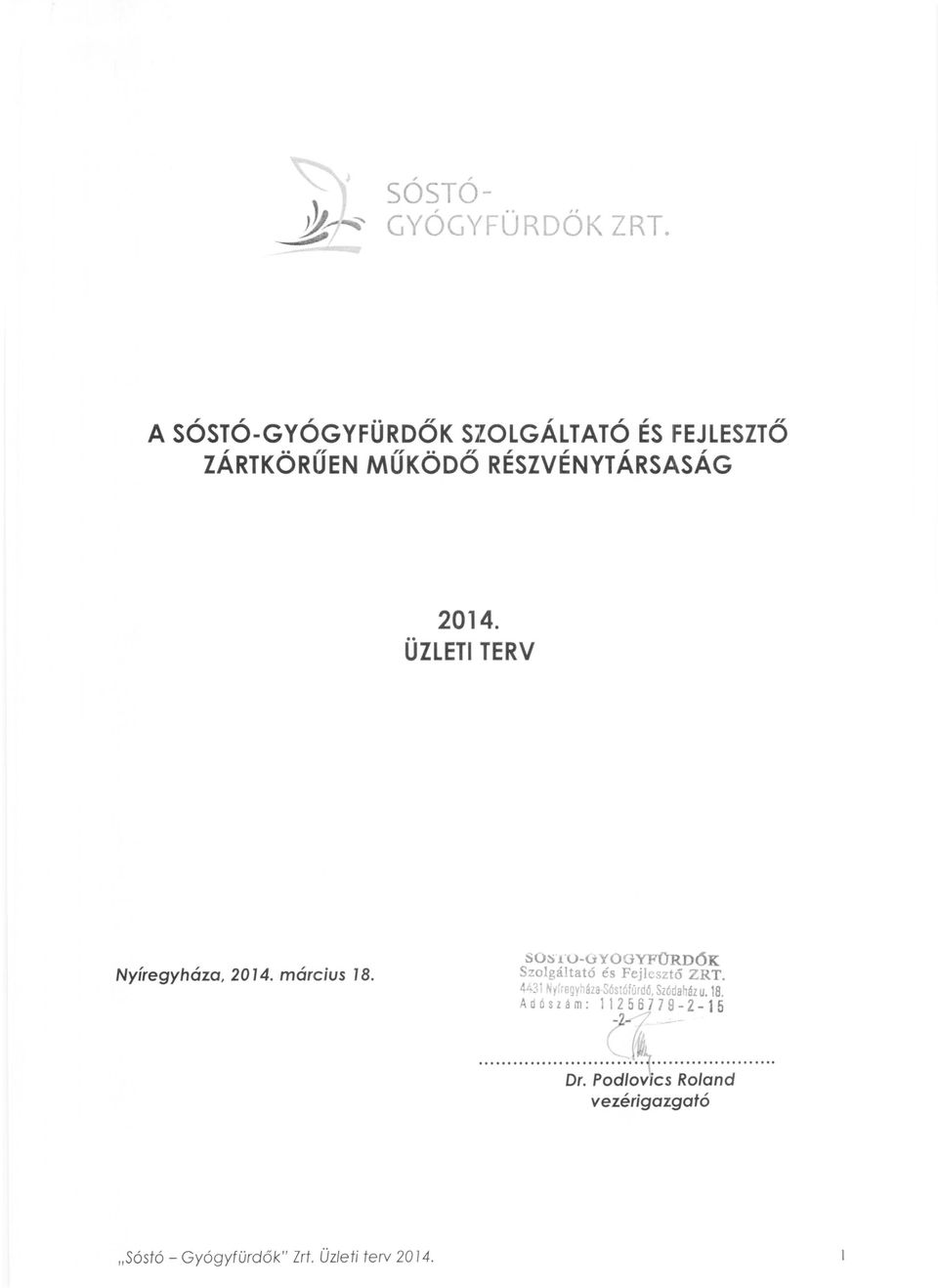 ÜZLETI TERV Nyíregyháza, 20 J4. március J8. ST-(jYGYFűRD6K Szolgáltató és Fejlesztő ZRT.