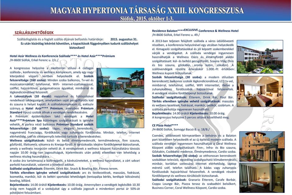 Hotel Azúr Wellness és Konferencia Szálloda**** és Hotel Azúr****Prémium /H 8600 Siófok, Erkel Ferenc u. 2/c.