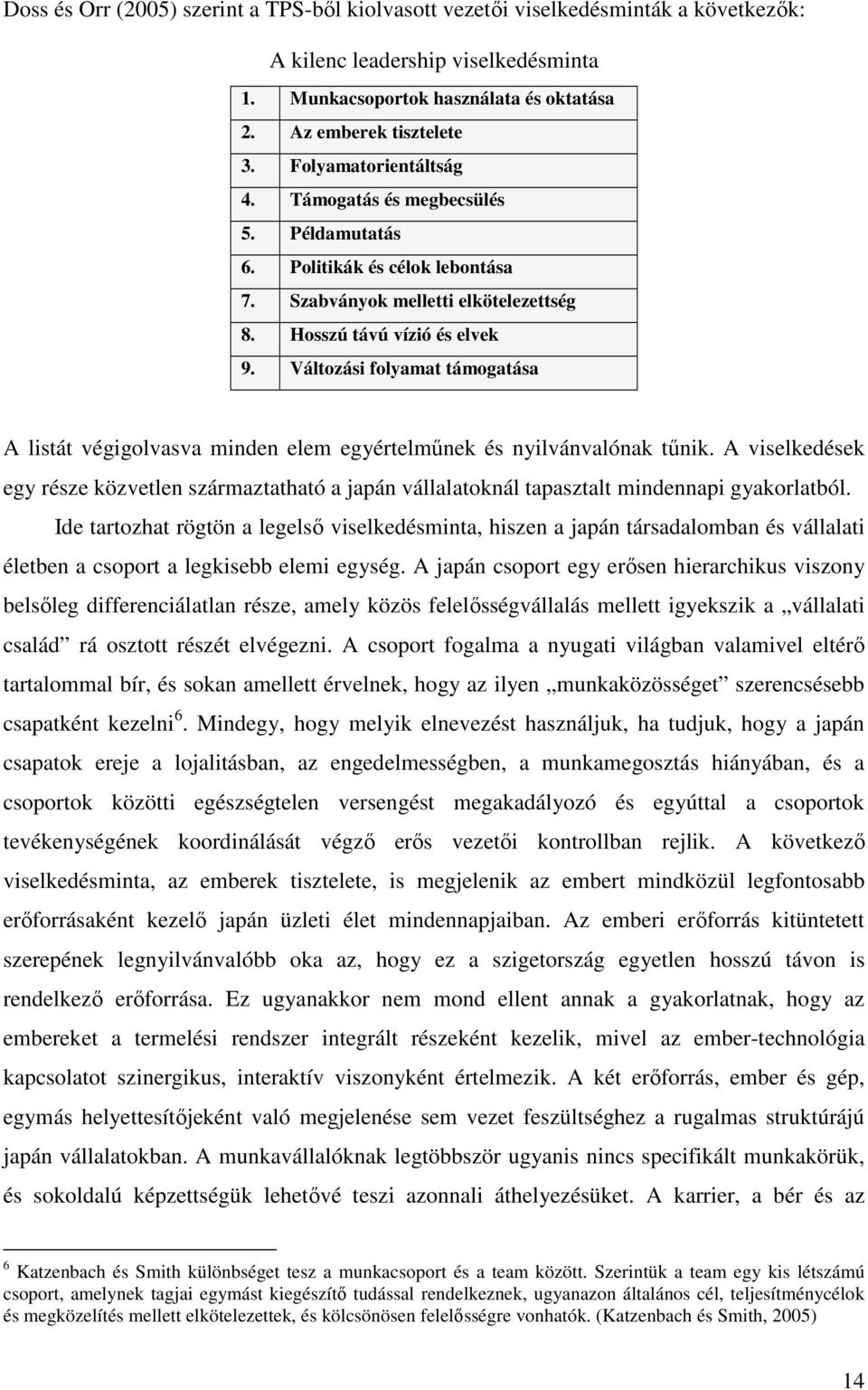 Változási folyamat támogatása A listát végigolvasva minden elem egyértelmőnek és nyilvánvalónak tőnik.