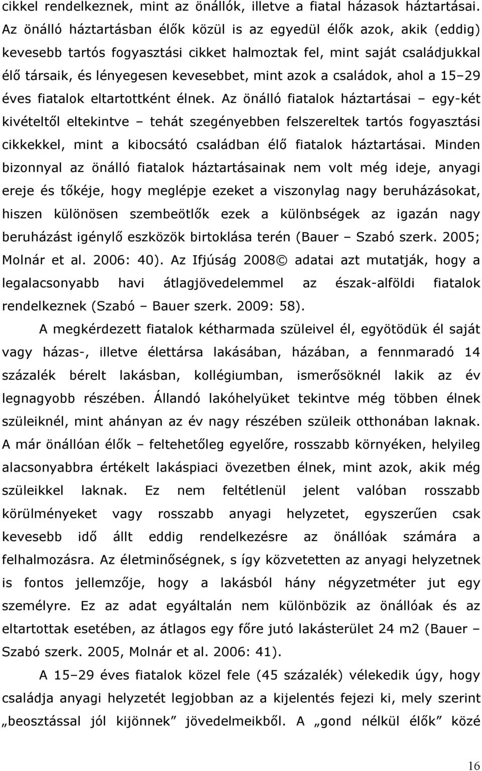 családok, ahol a 15 29 éves fiatalok eltartottként élnek.