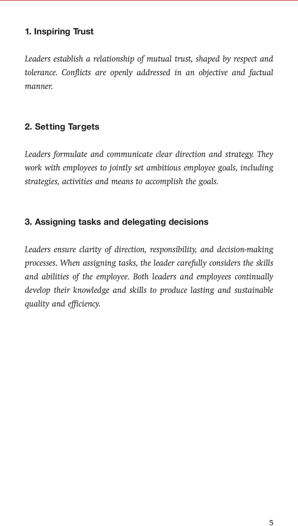 They work with employees to jointly set ambitious employee goals, including strategies, activities and means to accomplish the goals. 3.