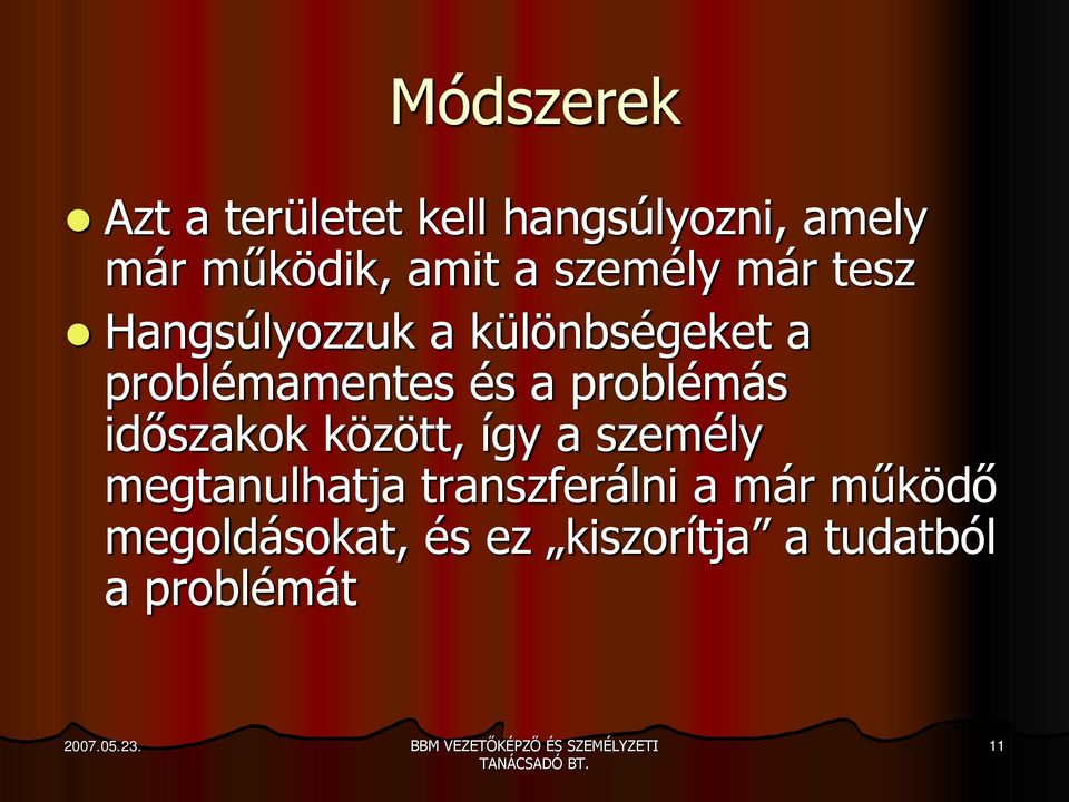 a problémás időszakok között, így a személy megtanulhatja