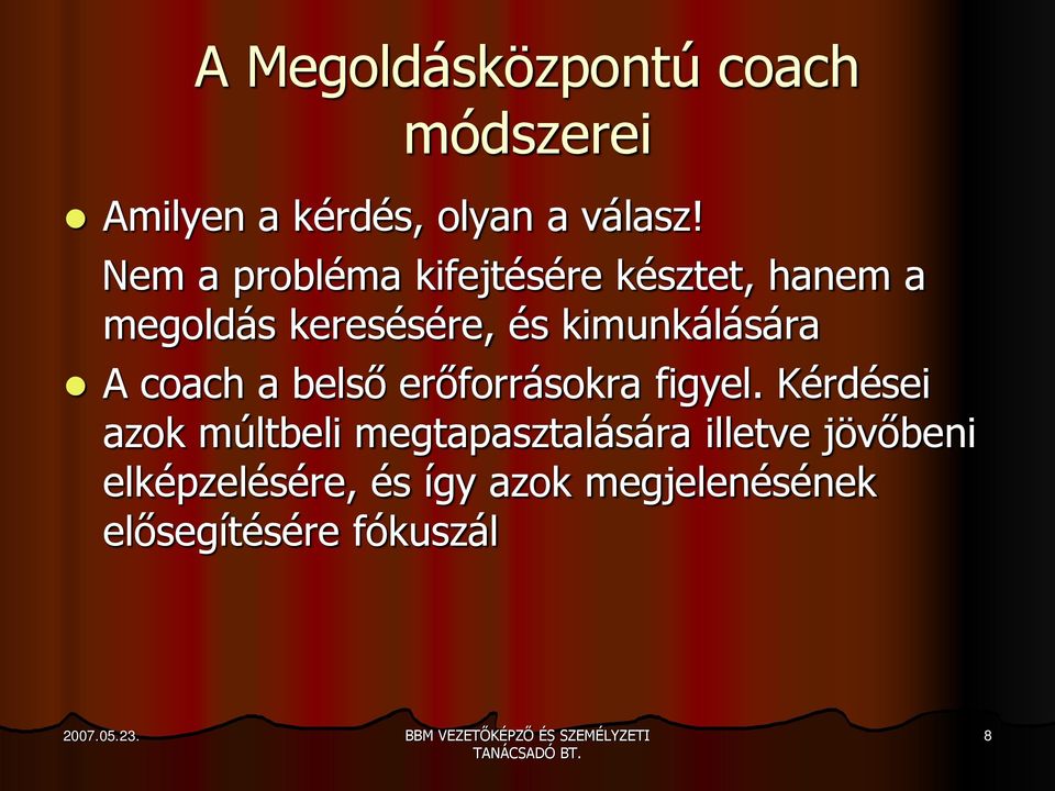 kimunkálására A coach a belső erőforrásokra figyel.