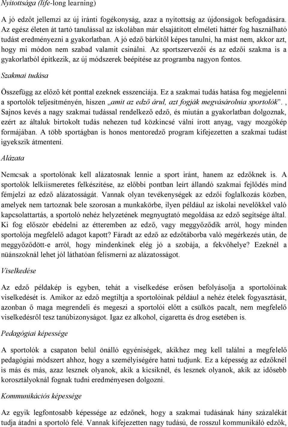 A jó edző bárkitől képes tanulni, ha mást nem, akkor azt, hogy mi módon nem szabad valamit csinálni.