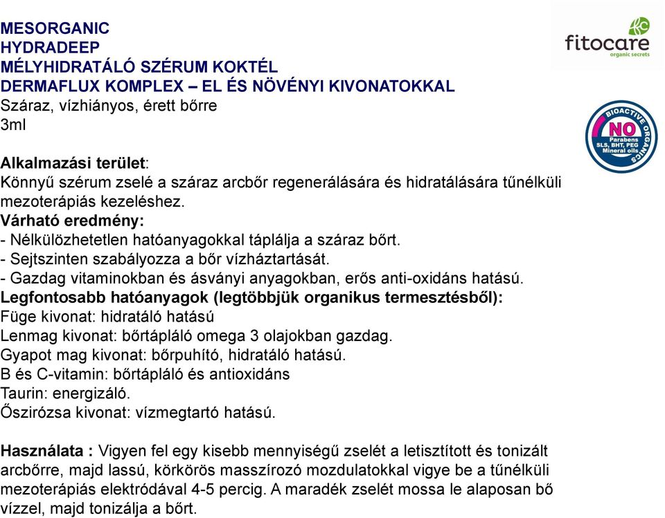 - Gazdag vitaminokban és ásványi anyagokban, erős anti-oxidáns hatású.