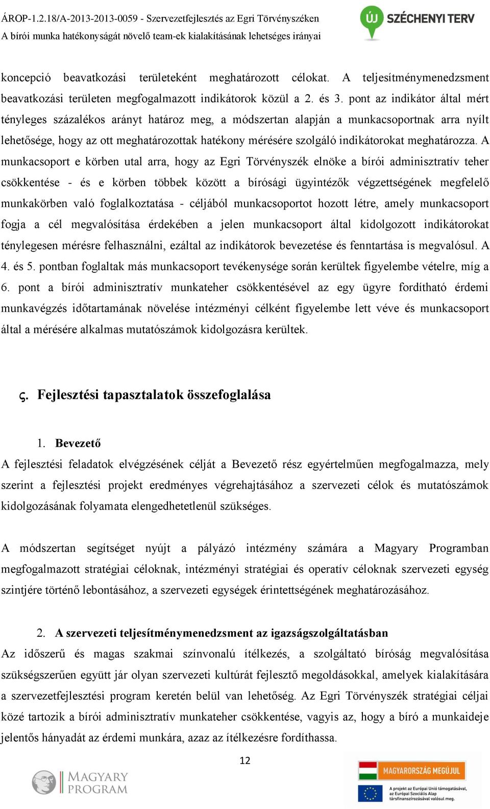 A teljesítménymenedzsment beavatkozási területen megfogalmazott indikátorok közül a 2. és 3.