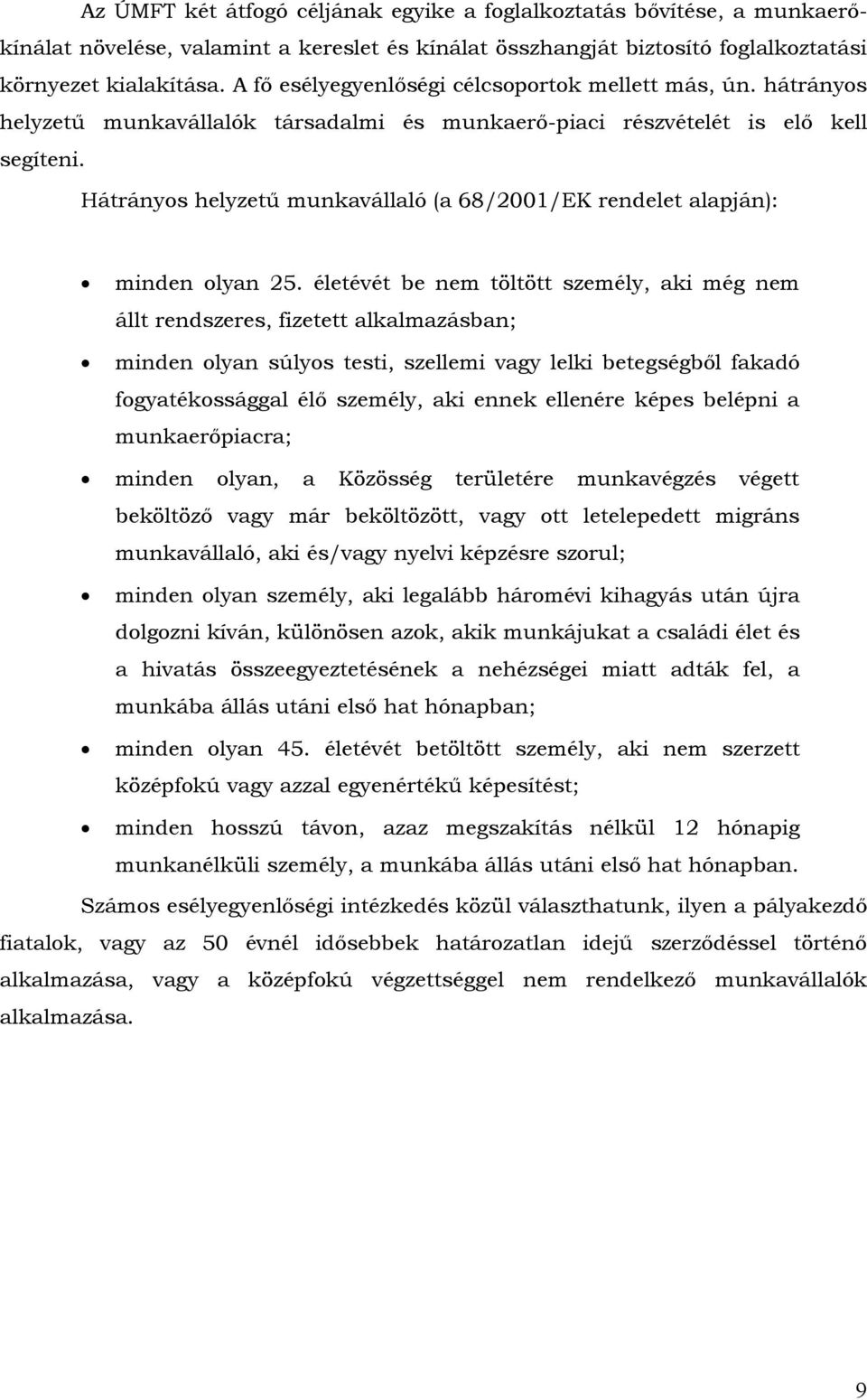 Hátrányos helyzetű munkavállaló (a 68/2001/EK rendelet alapján): minden olyan 25.