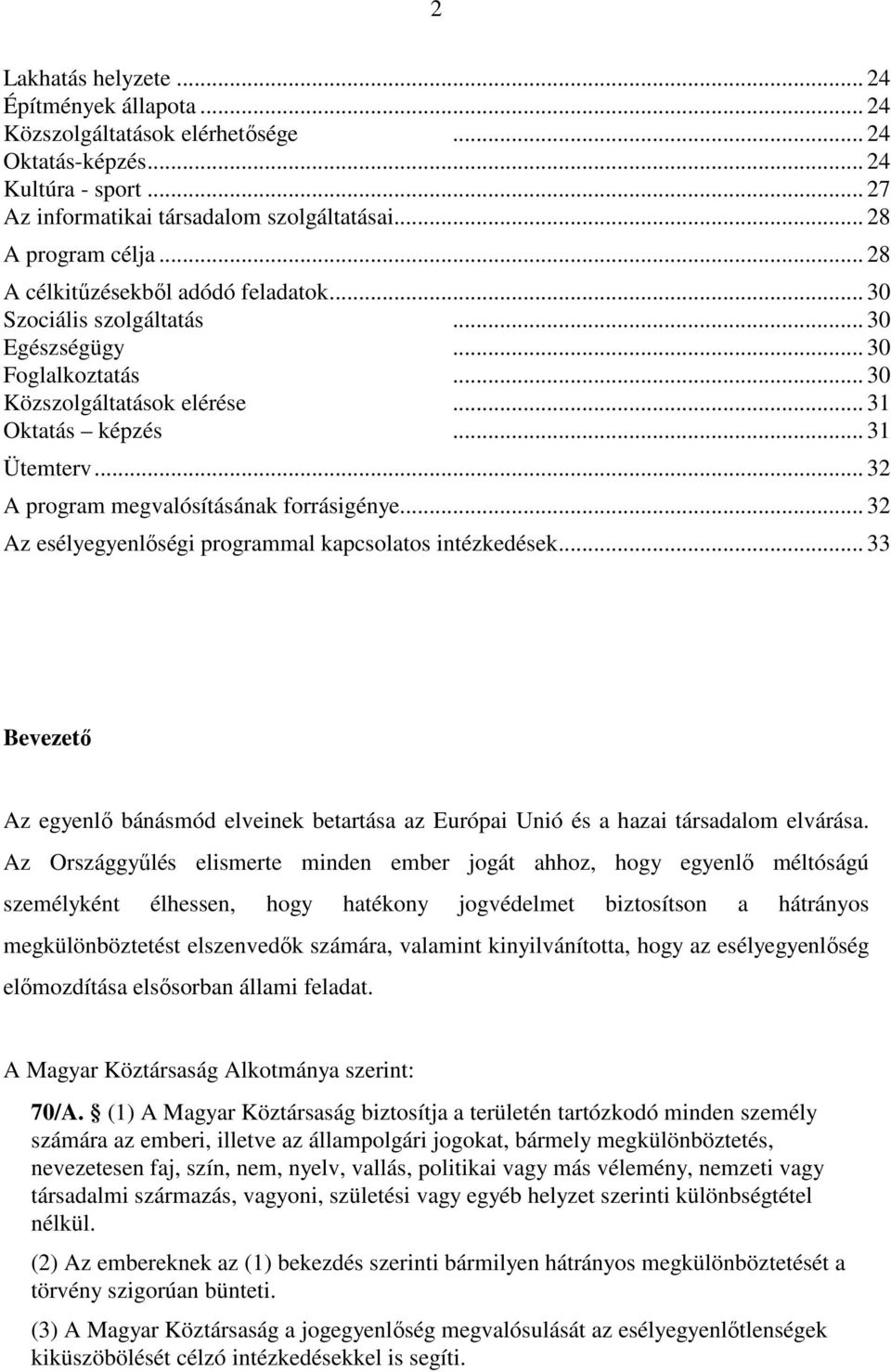 .. 32 A program megvalósításának forrásigénye... 32 Az esélyegyenlőségi programmal kapcsolatos intézkedések.