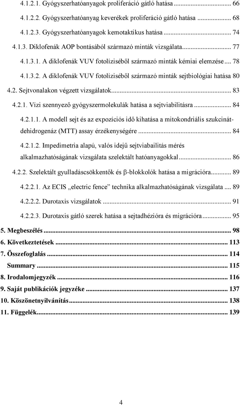 .. 83 4.2.1. Vízi szennyező gyógyszermolekulák hatása a sejtviabilitásra... 84 4.2.1.1. A modell sejt és az epozíciós idő kihatása a mitokondriális szukcinátdehidrogenáz (MTT) assay érzékenységére.