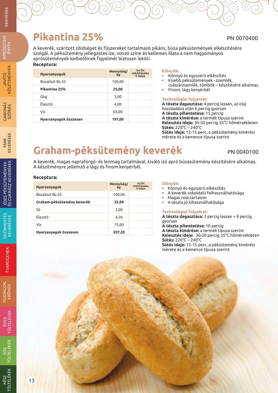 Graham-péksütemény keverék A keverék, magas napraforgó- és lenmag tartalmával, kiváló ízű apró búzasütemény készítésére alkalmas. A készítményre jellemző a lágy és finom kenyérbél.