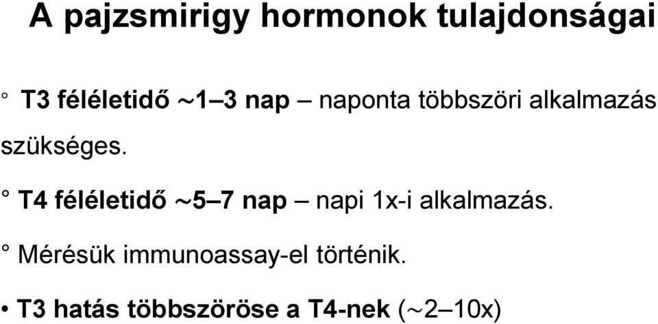 T4 féléletidő 5 7 nap napi 1x-i alkalmazás.