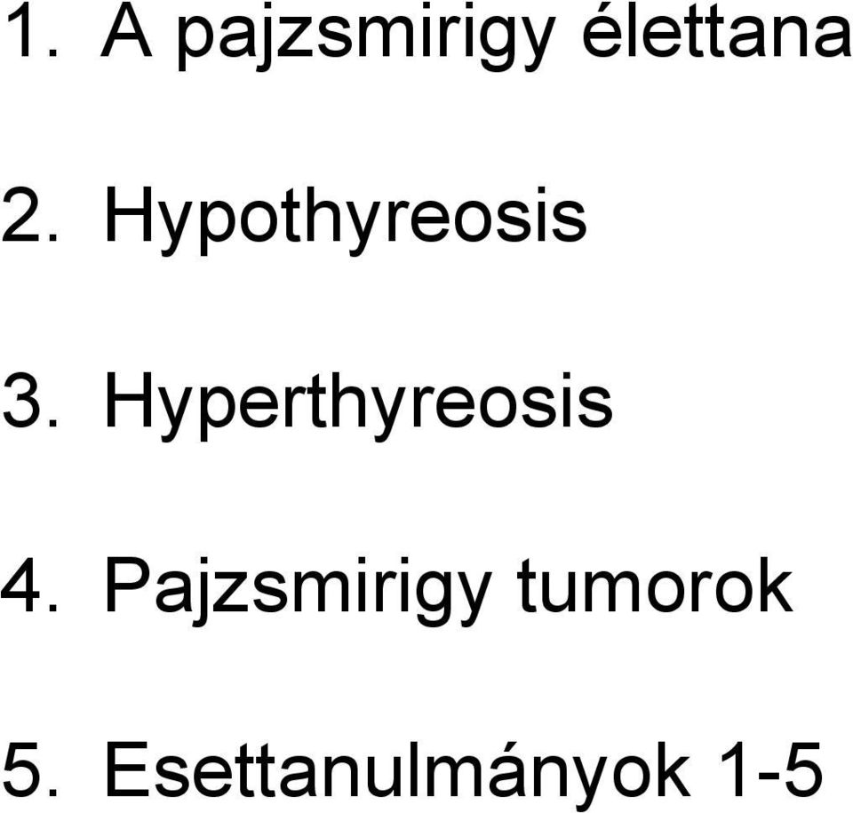 Hyperthyreosis 4.