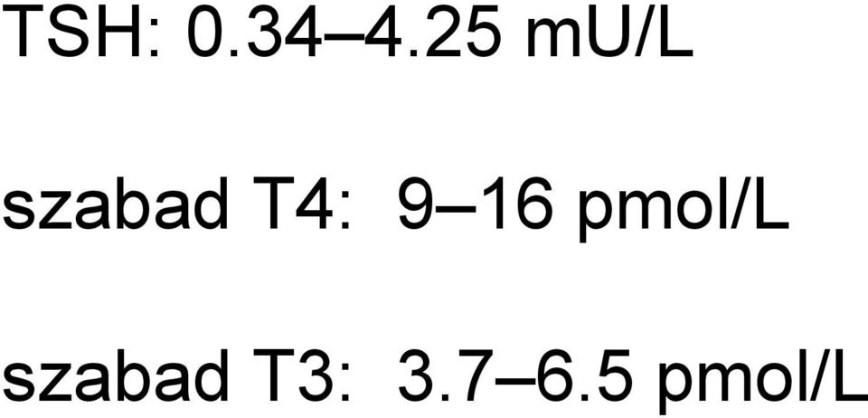 T4: 9 16 pmol/l