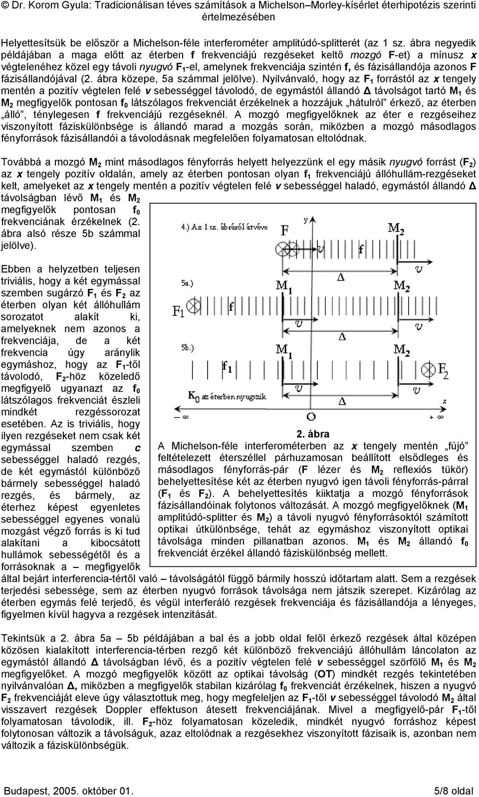 fázisállandója azonos F fázisállandójával (2. ábra közepe, 5a számmal jelölve).