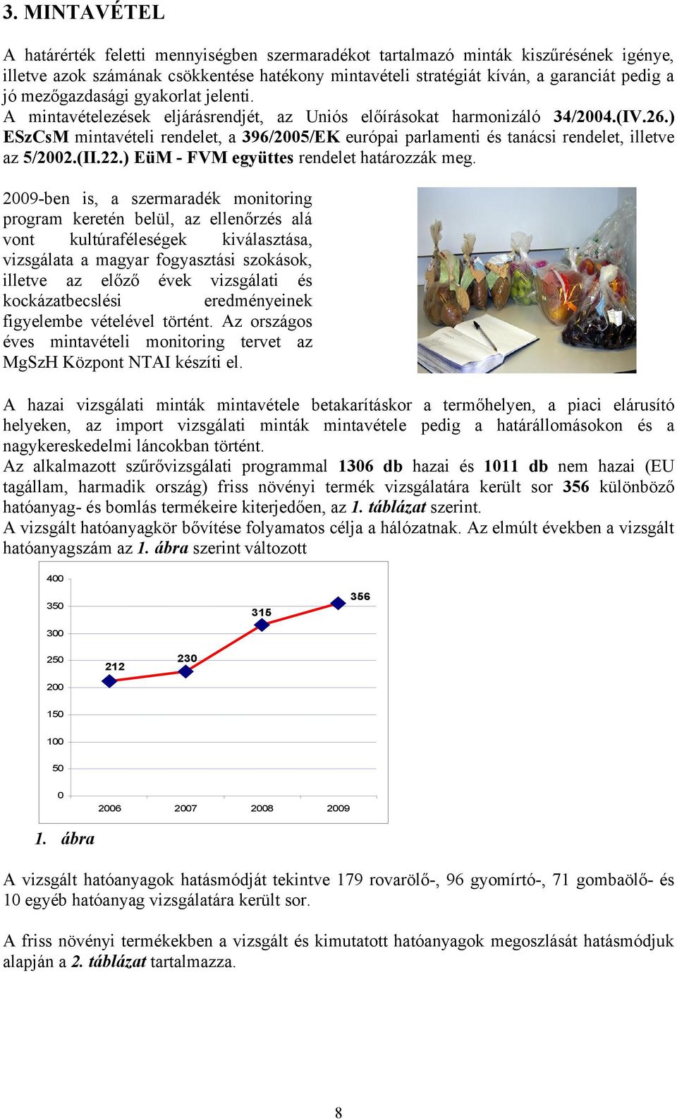 (II..) EüM - FVM együttes rendelet határozzák meg.