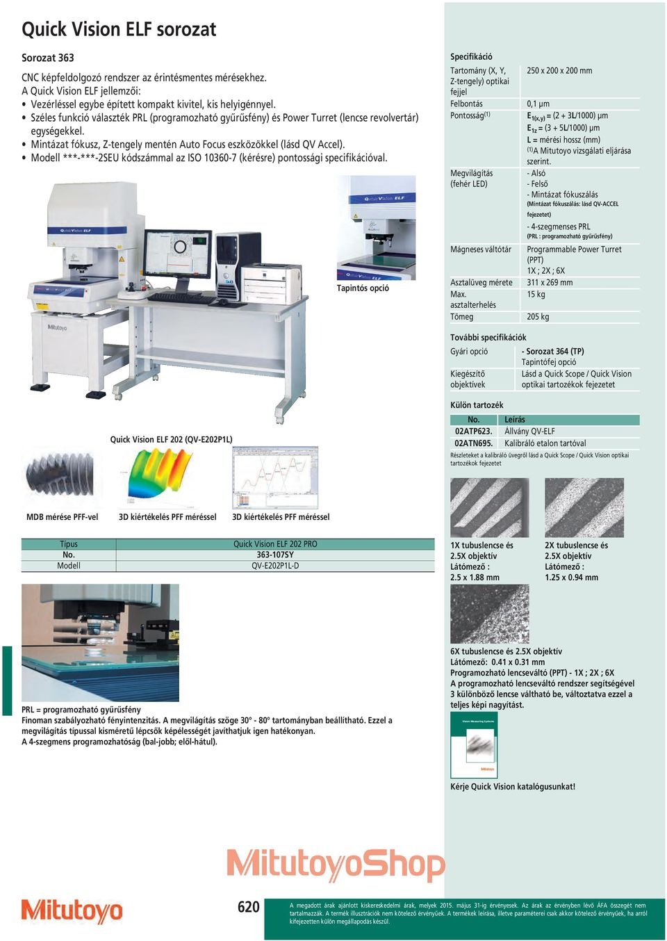 Modell ***-***-2SEU kódszámmal az ISO 10360-7 (kérésre) pontossági specifikációval.