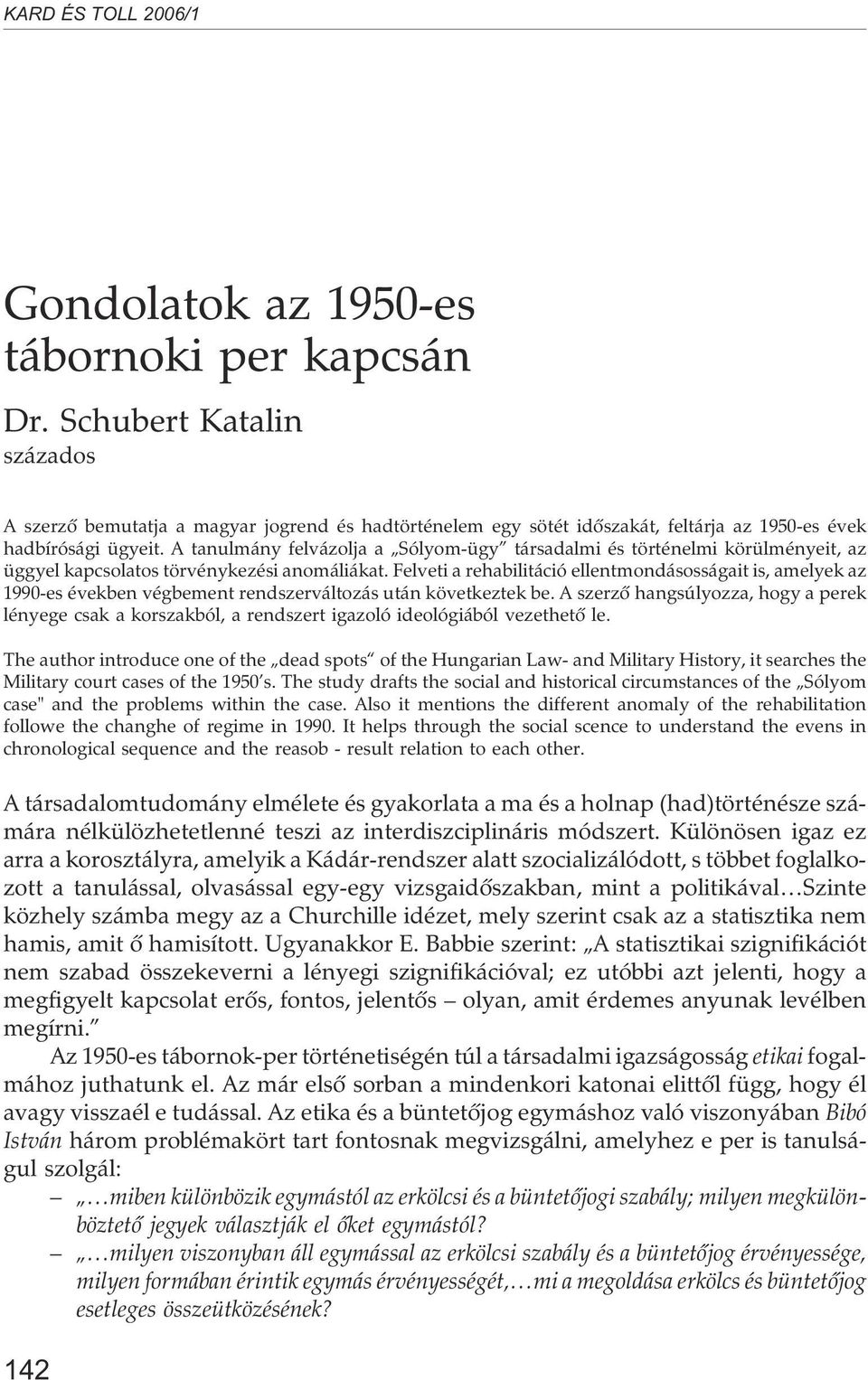 A tanulmány felvázolja a Sólyom-ügy társadalmi és történelmi körülményeit, az üggyel kapcsolatos törvénykezési anomáliákat.