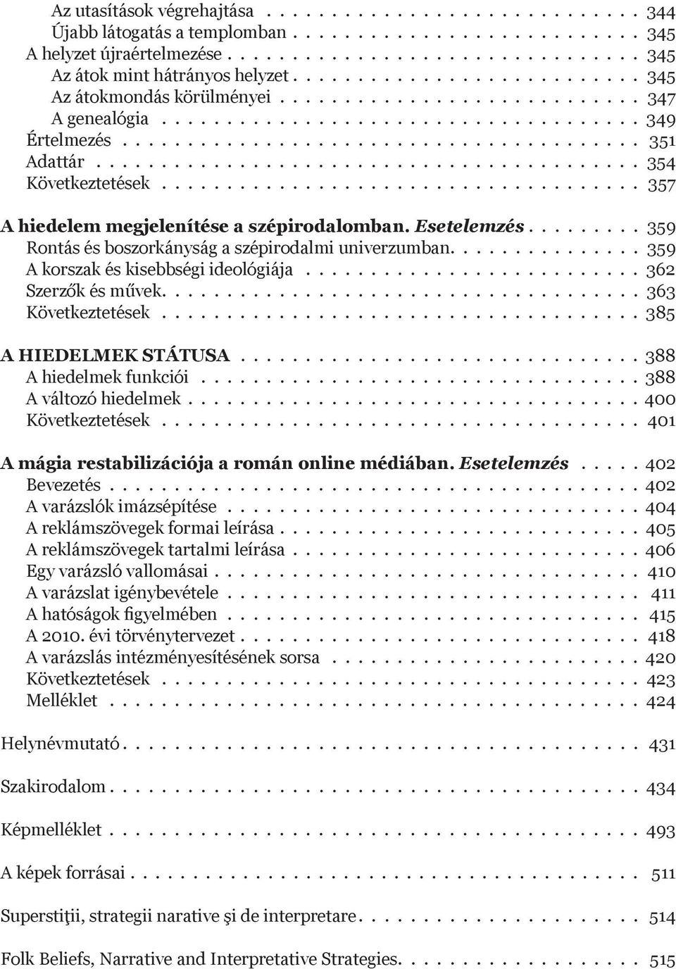 ......................................... 354 Következtetések..................................... 357 A hiedelem megjelenítése a szépirodalomban. Esetelemzés.