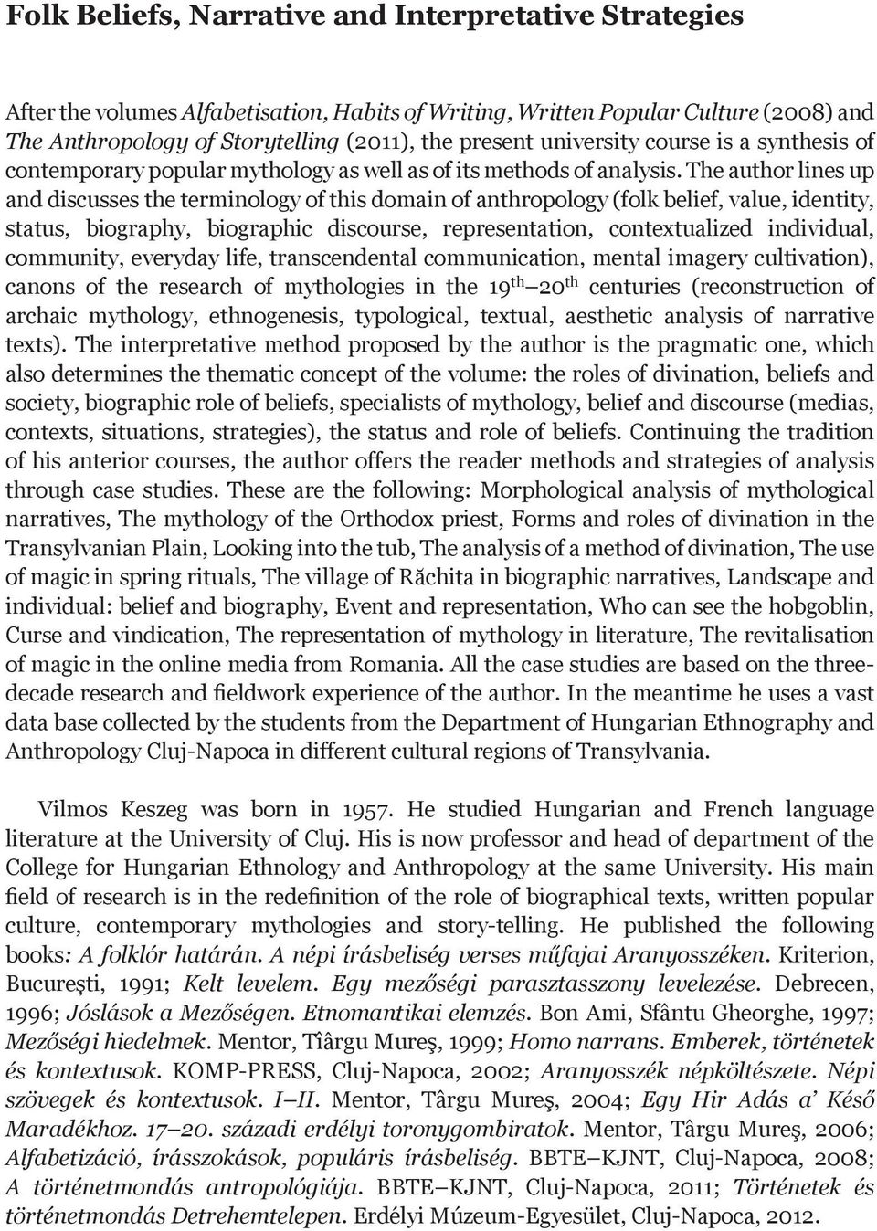 The author lines up and discusses the terminology of this domain of anthropology (folk belief, value, identity, status, biography, biographic discourse, representation, contextualized individual,