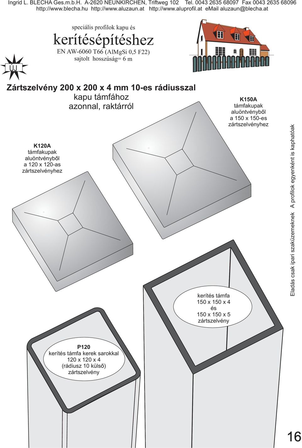 kapu támfához azonnal, raktárról K150A támfakupak aluöntvényből a 150 x 150-es zártszelvényhez K120A támfakupak