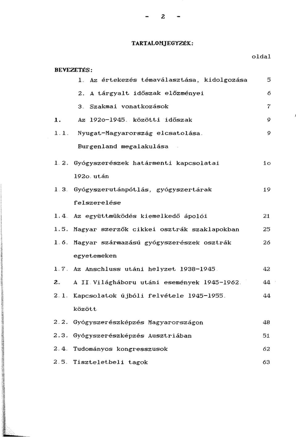 Az együttmüködés kiemelkedő ápolói 21 1.5. Magyar szerzők cikkei osztrák szaklapokban 25 1.. 6.. Magyar származású gyógyszerészek oszt.rák 26 egyetemeken L 7.