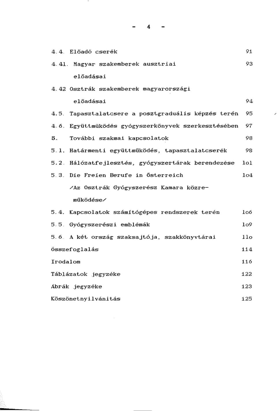 és, gyógyszert.árak berendezése lol 5.3. Die Freien Berufe in őst.erreich lai! /Az Oszt.rák Gyógyszerész Kamara közremííködése/ 5.4. Kapcsolat.