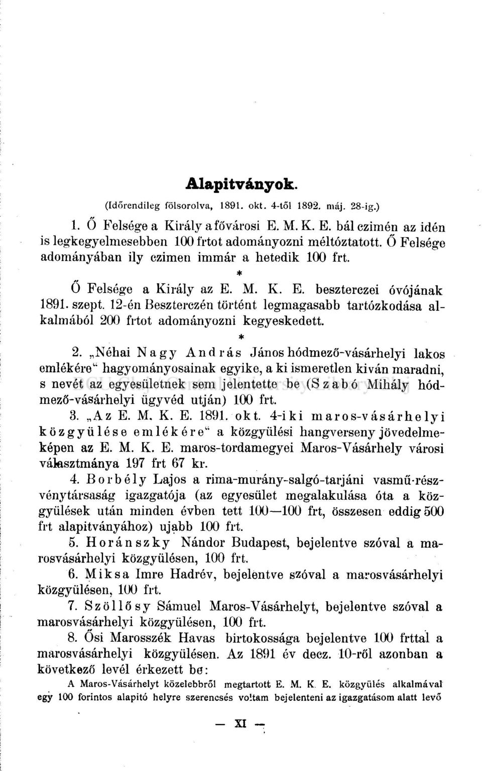 12-én Beszterczén történt legmagasabb tartózkodása alkalmából 200 frtot adományozni kegyeskedett. * 2.