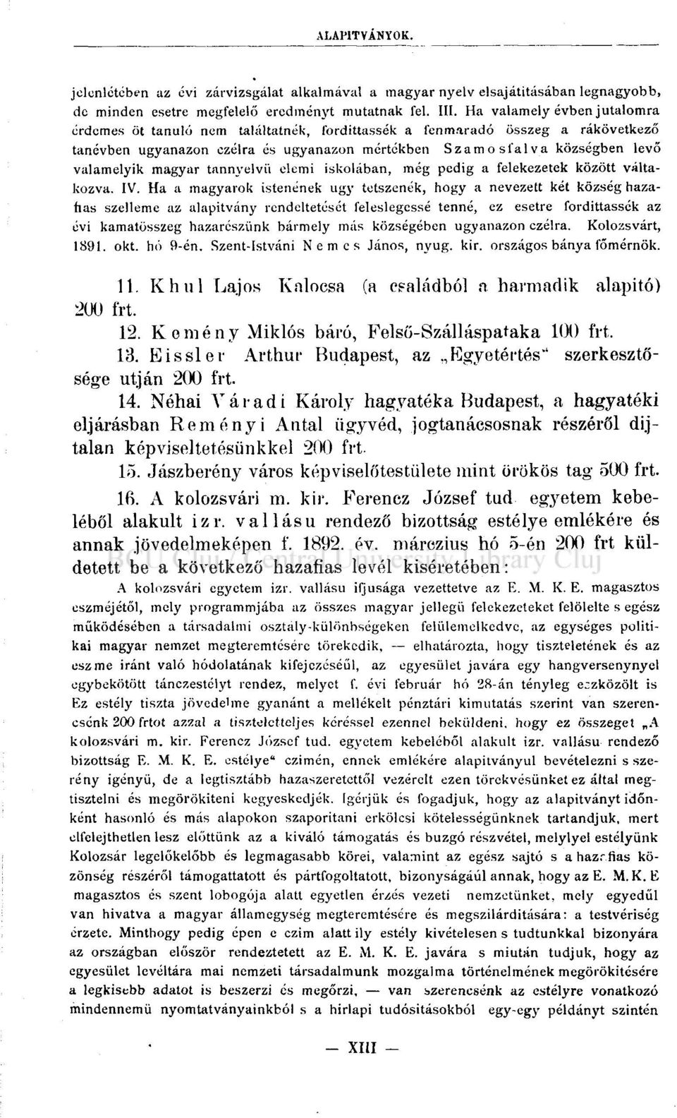 magyar tannyelvű elemi iskolában, még pedig a felekezetek között váltakozva. IV.