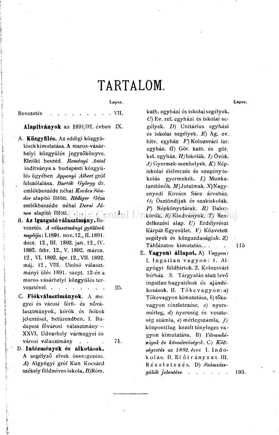 Géza emlékbeszéde néhai Dersi János alapító fölött 1. B. Az igazgató választmány. Bevezetés. A választmányi gyűlések naplója: 1.1891. nov. 12., 11.1891. decz. 12., III. 1892. jan. 12., IV. 1892. febr.