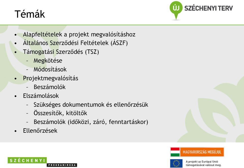 Projektmegvalósítás Beszámolók Elszámolások Szükséges dokumentumok és