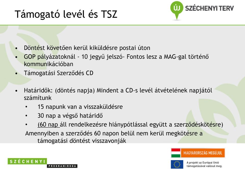 napjától számítunk 15 napunk van a visszaküldésre 30 nap a végső határidő (60 nap áll rendelkezésre hiánypótlással