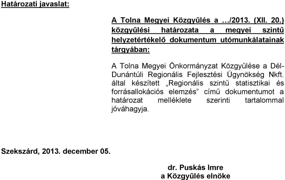 Önkormányzat Közgyűlése a Dél- Dunántúli Regionális Fejlesztési Ügynökség Nkft.