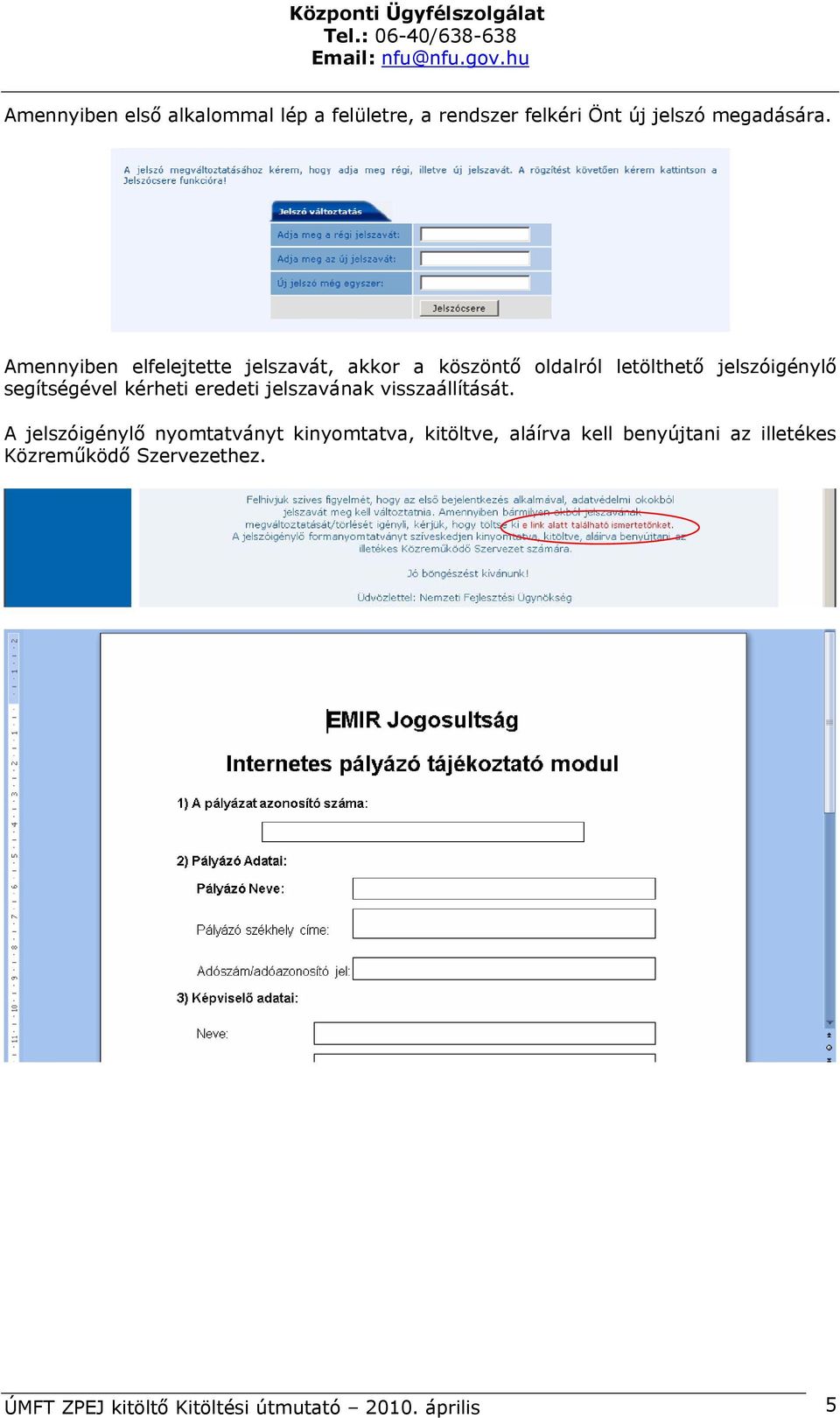 segítségével kérheti eredeti jelszavának visszaállítását.