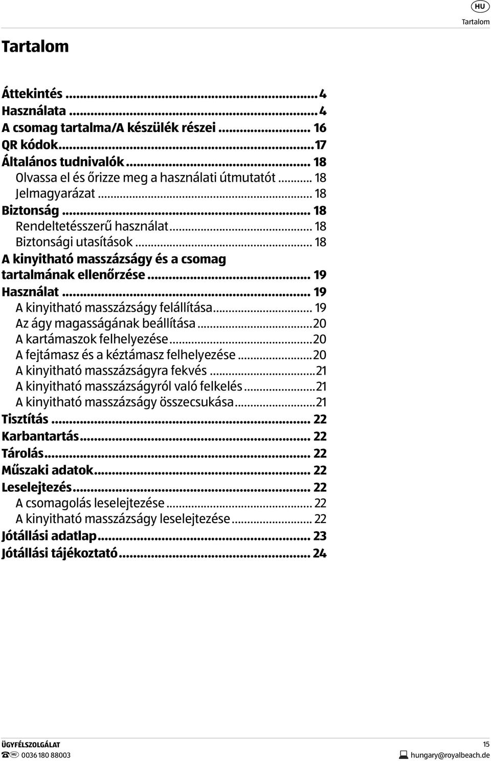 .. 19 A kinyitható masszázságy felállítása... 19 Az ágy magasságának beállítása...20 A kartámaszok felhelyezése...20 A fejtámasz és a kéztámasz felhelyezése...20 A kinyitható masszázságyra fekvés.