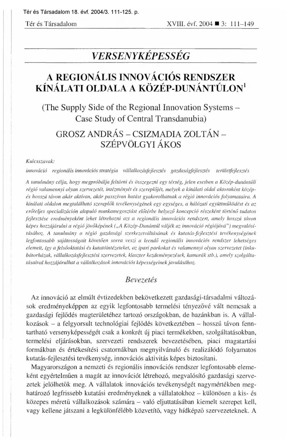 2004 3: 111-149 VERSENYKÉPESSÉG A REGIONÁLIS INNOVÁCIÓS RENDSZER KÍNÁLATI OLDALA A KÖZÉP-DUNÁNTÚLON' Kulcsszavak: (The Supply Side of the Regional Innovation Systems Case Study of Central