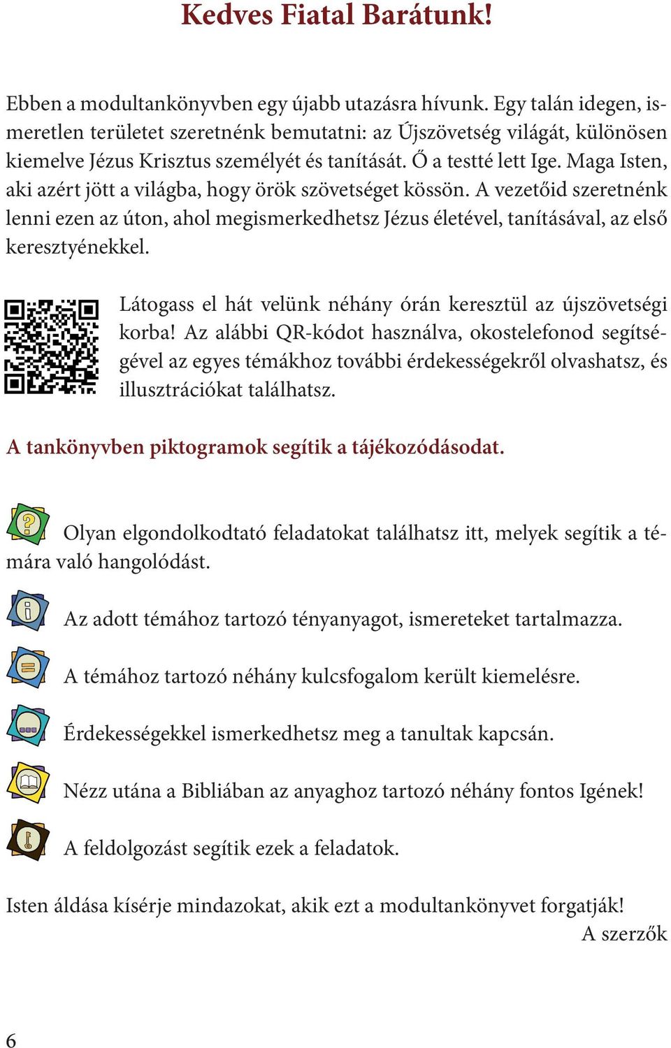 Maga Isten, aki azért jött a világba, hogy örök szövetséget kössön. A vezetőid szeretnénk lenni ezen az úton, ahol megismerkedhetsz Jézus életével, tanításával, az első keresztyénekkel.