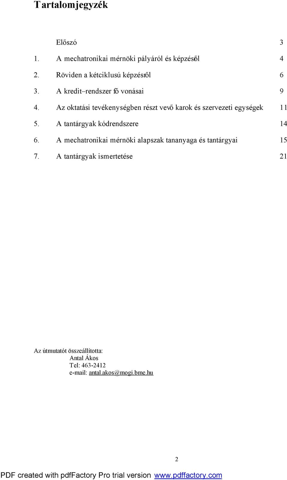 Az oktatási tevékenységben részt vevő karok és szervezeti egységek 11 5. A tantárgyak kódrendszere 14 6.