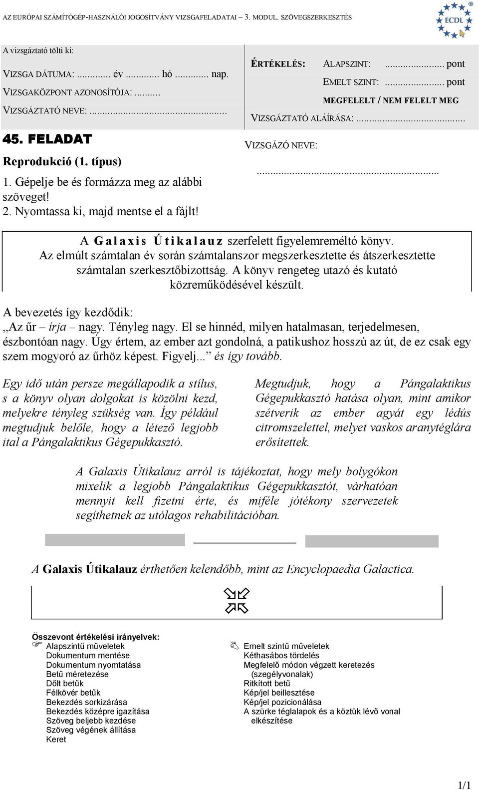 Az elmúlt számtalan év során számtalanszor megszerkesztette és átszerkesztette számtalan szerkesztőbizottság. A könyv rengeteg utazó és kutató közreműködésével készült.