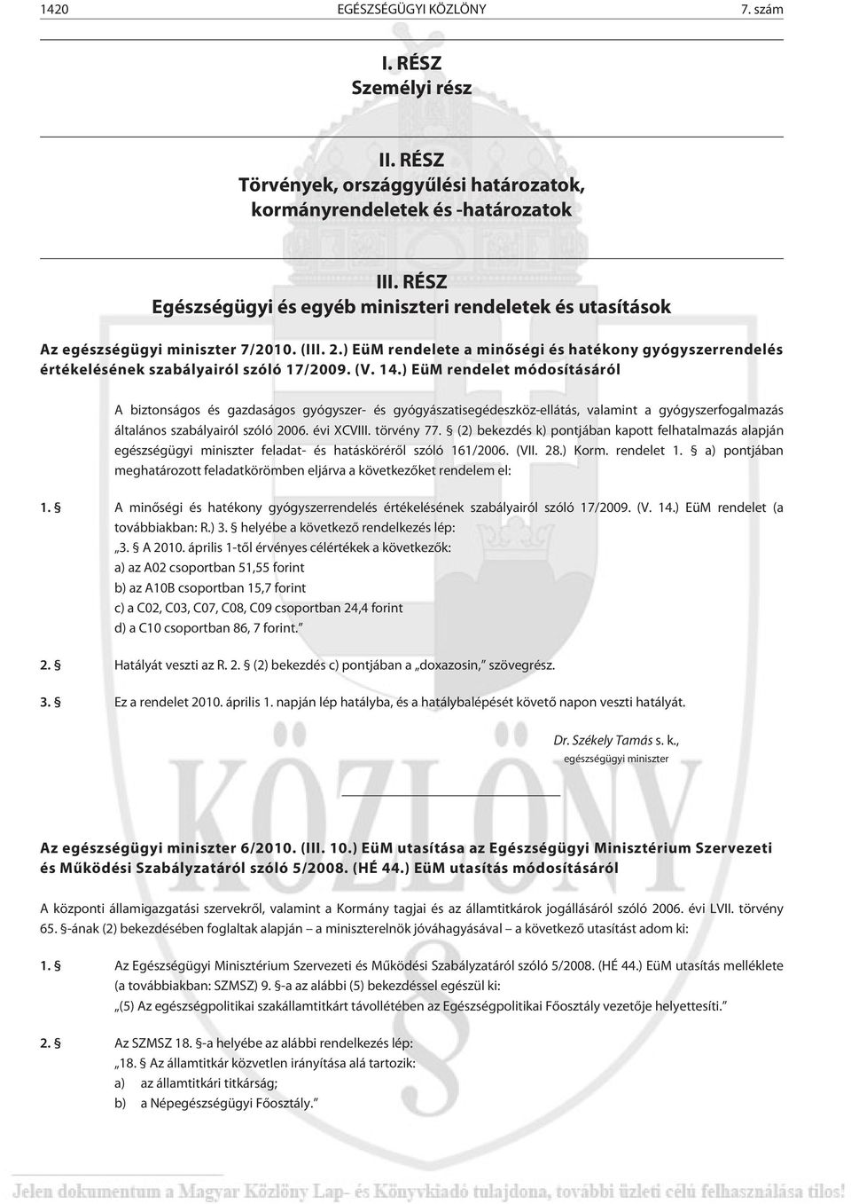 ) EüM rendelete a minõségi és hatékony gyógyszerrendelés értékelésének szabályairól szóló 17/2009. (V. 14.