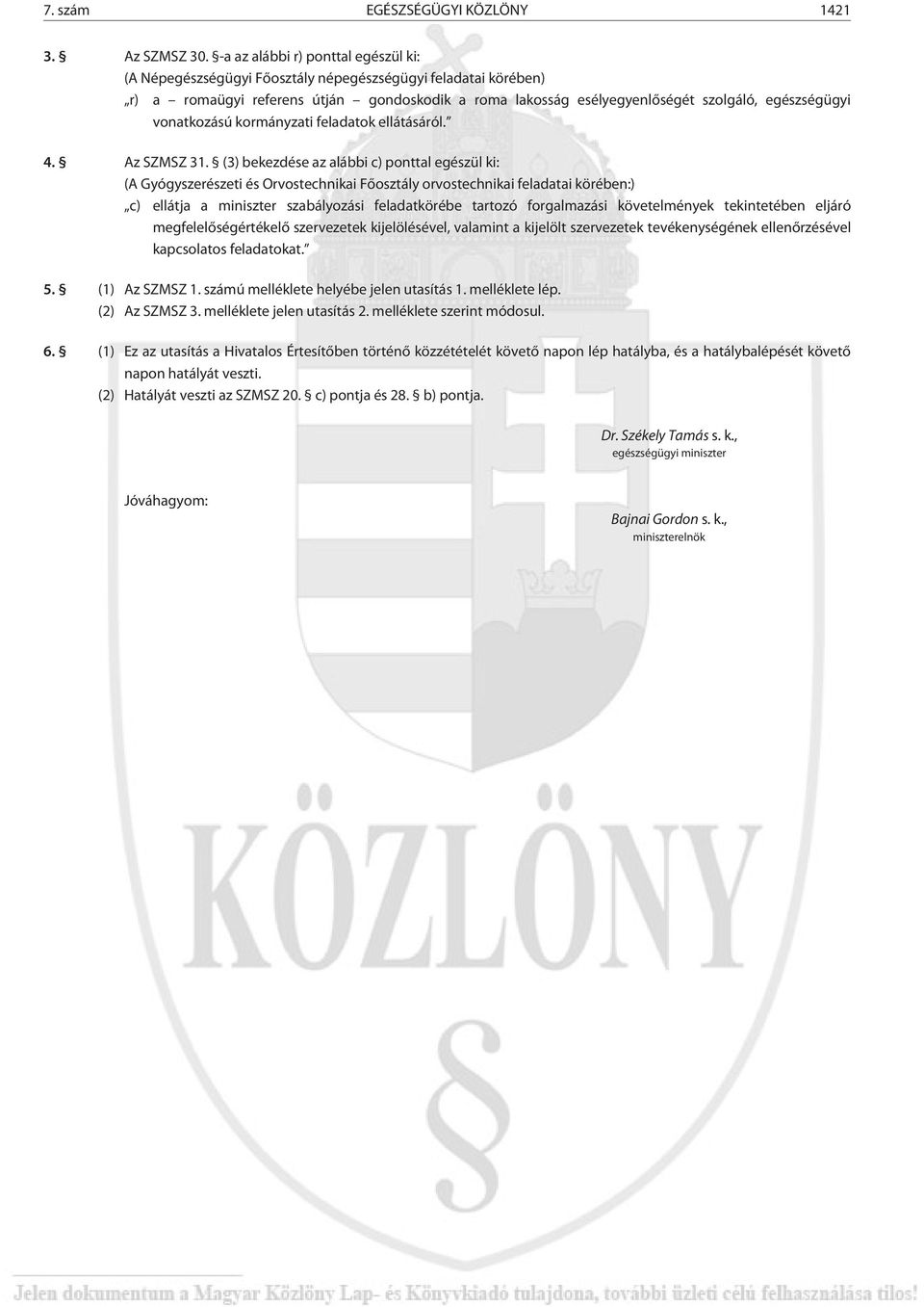 vonatkozású kormányzati feladatok ellátásáról. 4. Az SZMSZ 31.