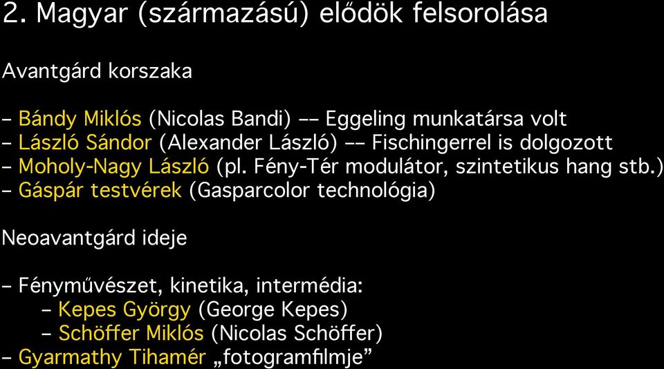 Fény-Tér modulátor, szintetikus hang stb.