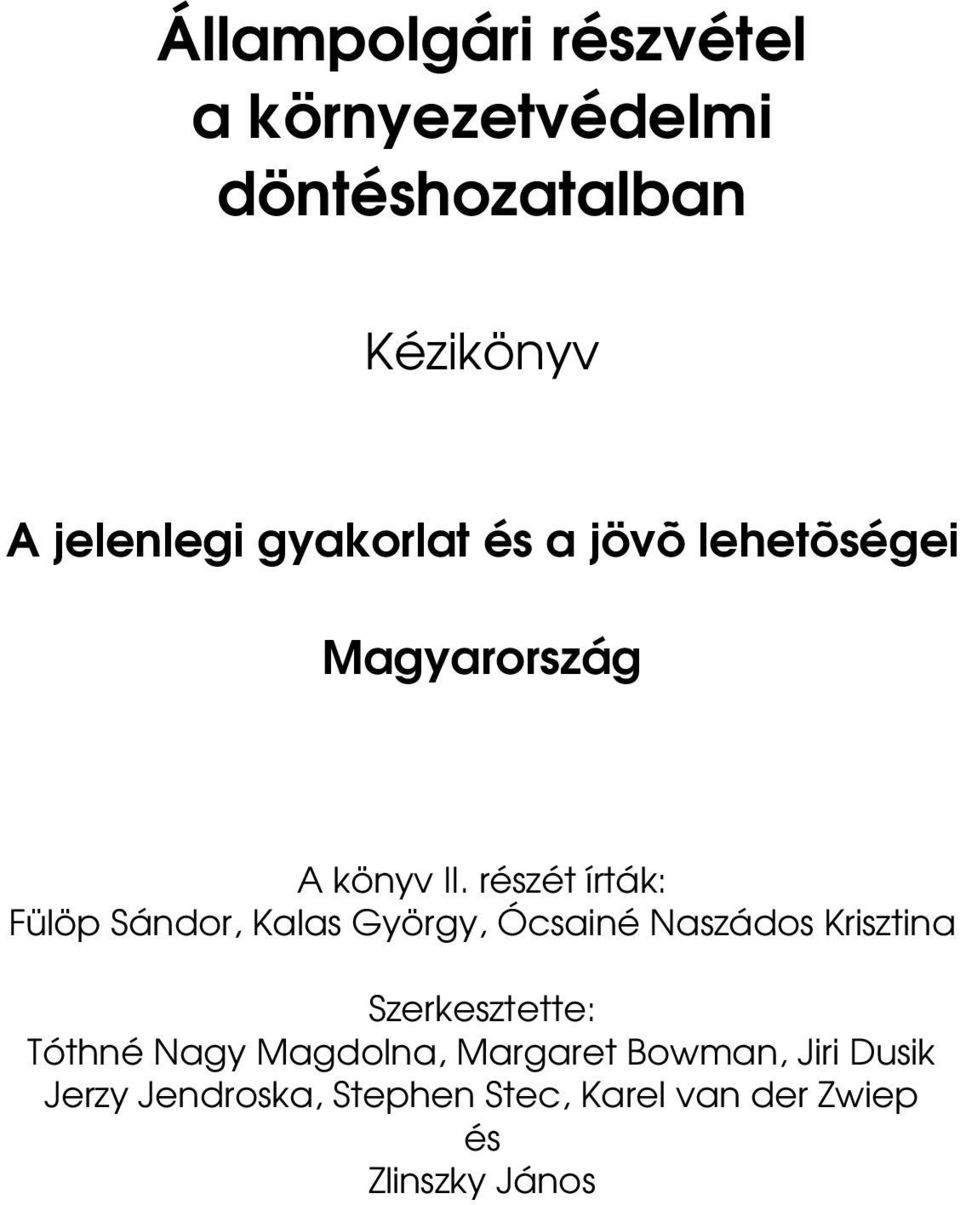 részét írták: Fülöp Sándor, Kalas György, Ócsainé Naszádos Krisztina Szerkesztette: