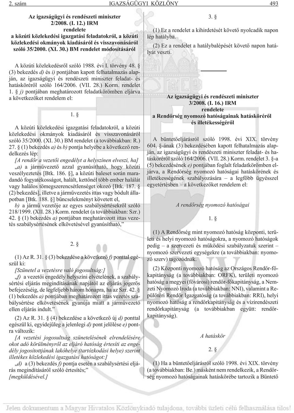 ) BM rendelet módosításáról A közúti közlekedésrõl szóló 1988. évi I. törvény 48.