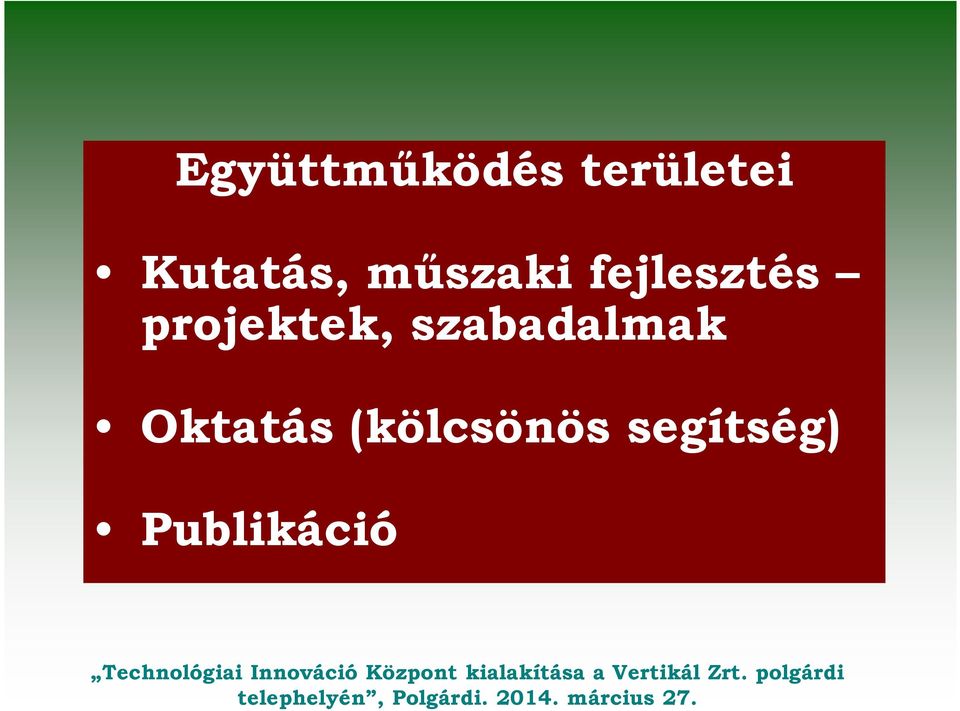 Publikáció Technológiai Innováció Központ kialakítása a